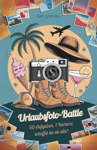Urlaubsfoto-Battle – Das witzige Challengebuch mit 50 verrückten Aufgaben für Reisende, Freunde & Familien. Unvergessliche Urlaubsmomente kreativ ... Aufgaben, 1 Kamera – schaffst du sie alle?)