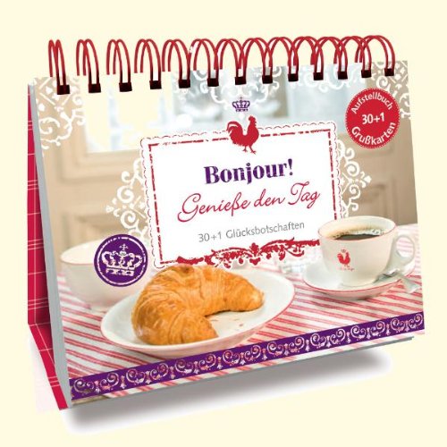 Bonjour! Genieße den Tag: 30+1 Glücksbotschaften Bonjour! Genieße den Tag: 30+1 Glücksbotschaften