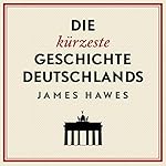 Die kürzeste Geschichte Deutschlands