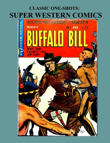 Classic One-Shots: Super Western Comics: Great Single-Issue Golden Age Western Comic Action - All Stories - No Ads