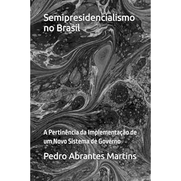 Capa do livro Semipresidencialismo no Brasil: A Pertinência da Implementação de um Novo Sistema de Governo (Portuguese Edition)