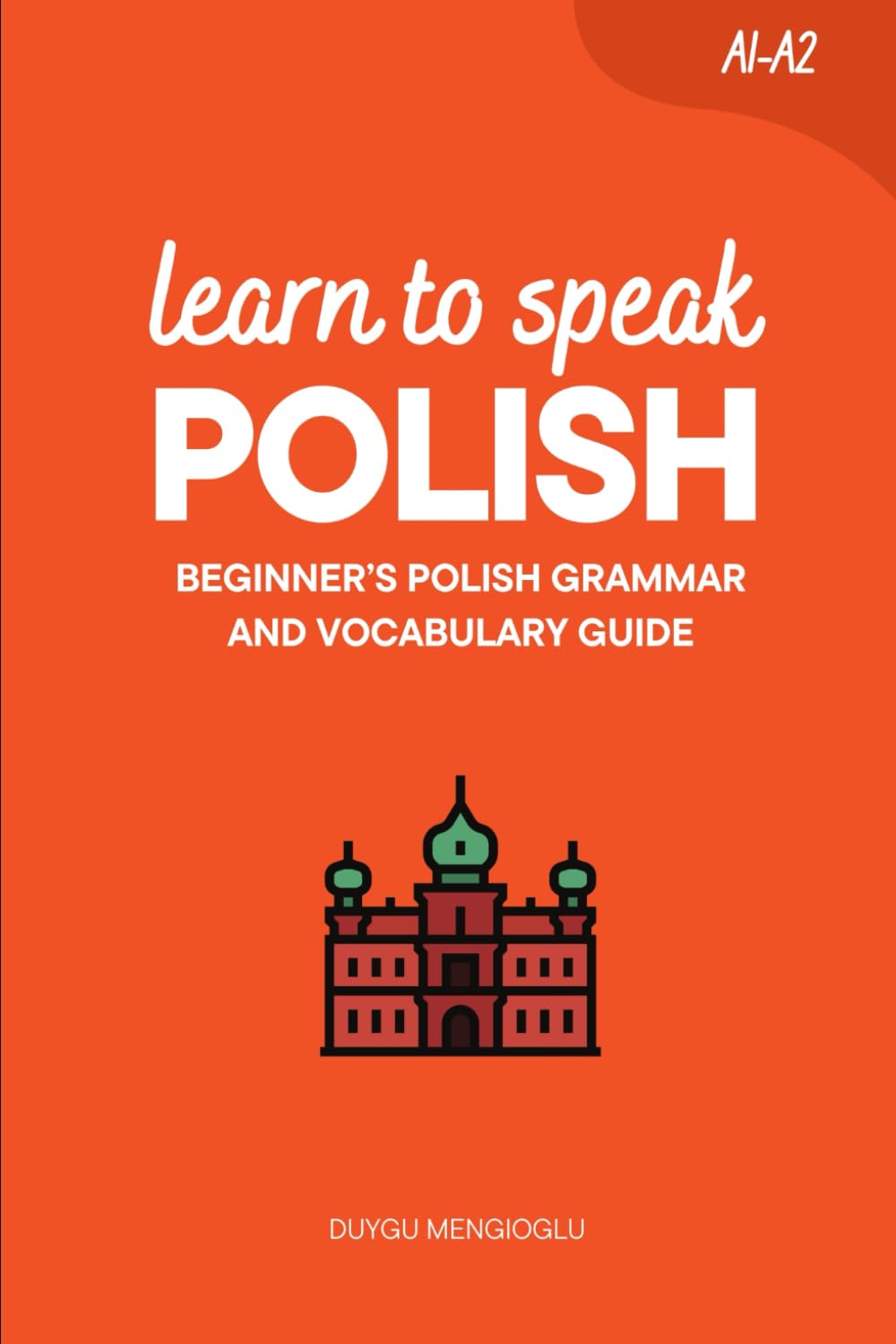 Learn to Speak Polish: Beginner’s Polish Grammar and Vocabulary Guide (Learn Polish)
