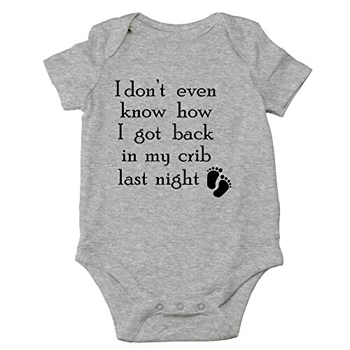 I Don't Even Know How I Got Back in My Crib - Baby Clothes - Funny Newborn Bodysuit Outfits for Boys and Girls