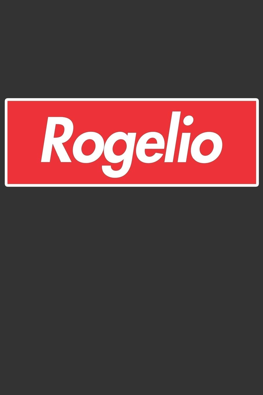 Rogelio: Rogelio Planner Calendar Notebook Journal, Personal Named Firstname Or Surname For Someone Called Rogelio For Christmas Or Birthdays This ...