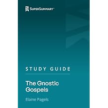 Study Guide The Gnostic Gospels by Elaine Pagels SuperSummary