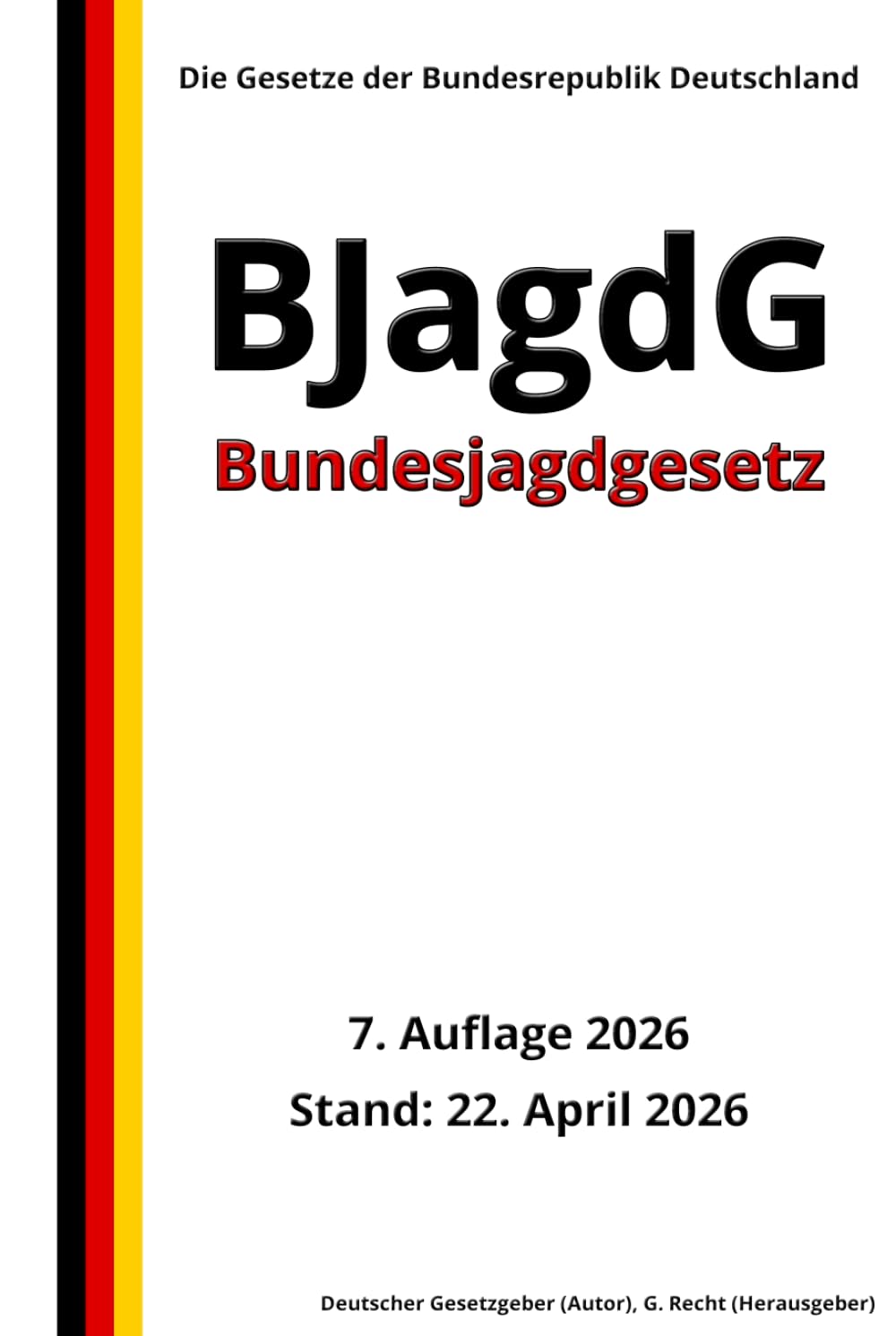 Bundesjagdgesetz - BJagdG, 7. Auflage 2026: Die Gesetze der Bundesrepublik Deutschland