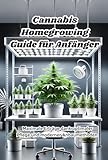 Cannabis Homegrowing Guide für Anfänger: Maximale Erträge dank optimaler Pflege und moderner Anbaumethoden (Sachbücher)