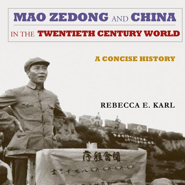 Mao Zedong and China in the Twentieth-Century World: A Concise History: Asia-Pacific: Culture, Politics, and Society