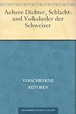 Ältere Dichter, Schlacht- und Volkslieder der Schweizer