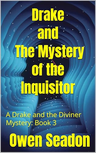 Drake and the Mystery of the Inquisitor: Book 3 (A Revised History of the New World)