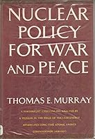 Nuclear Policy for War and Peace: A Forthright Challenging Analysis B000NPIG5S Book Cover