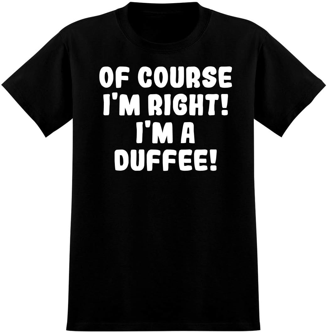 Of Course I'm Right! I'm A Duffee! - Soft Men's T-Shirt