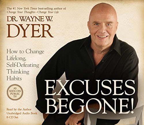Excuses Begone! [How to Change Lifelong, Self-Defeating Thinking Habits] [UNABRIDGED]