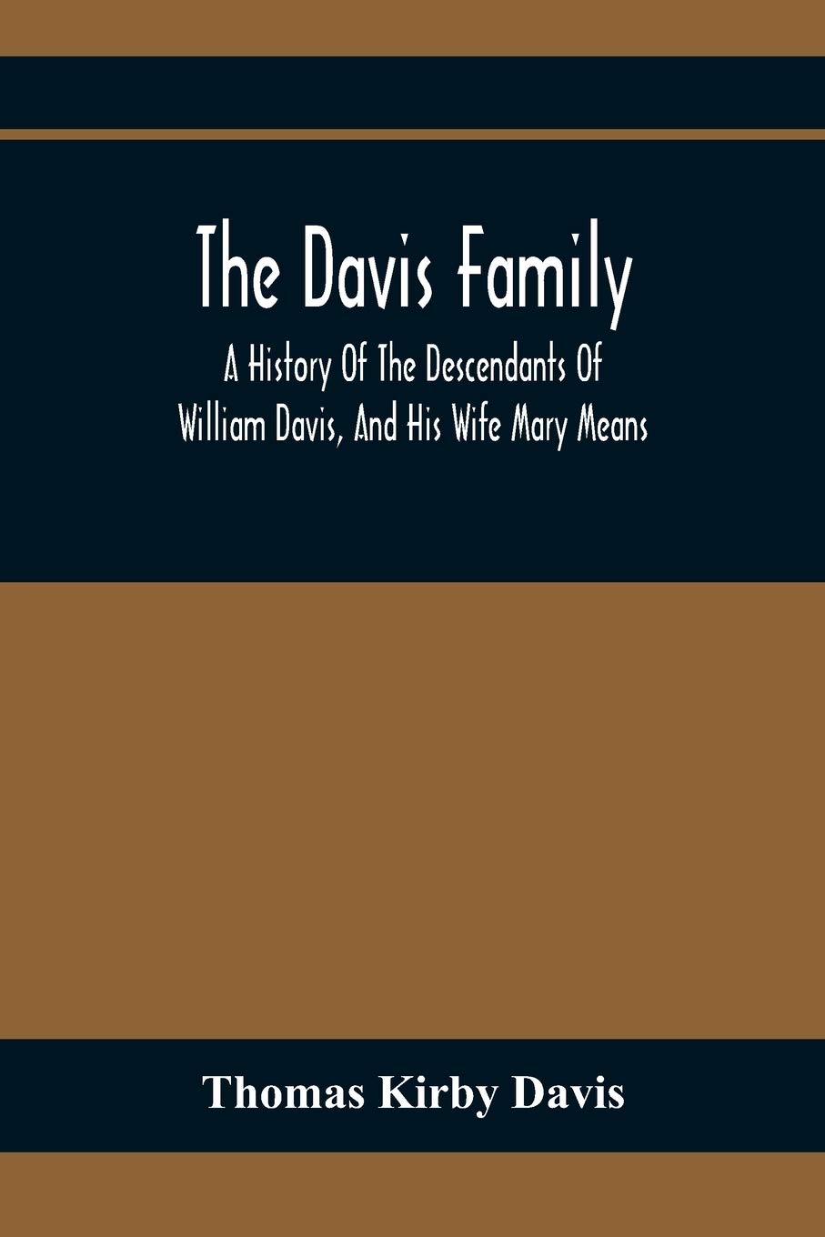The Davis Family; A History Of The Descendants Of William Davis, And His Wife Mary Means