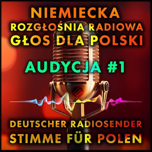 AUDYCJA #1 - Niemiecka Rozgłośnia Radiowa - GŁOS DLA POLSKI