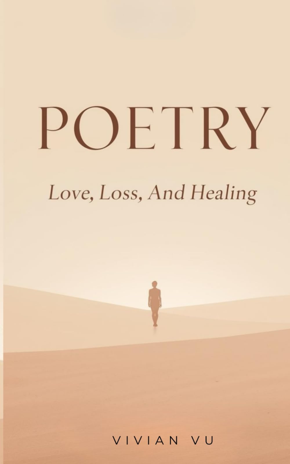 Love, Loss, and the Space Between:A Poetry Collection About Love, Loss, and Healing: A Healing Poetry Collection About Love, Grief, Letting Go, and Finding Yourself Again
