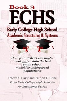 Paperback Early College High School: An Intentional Design - Book 3: Academic Structures and Systems Book