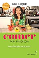 Comer Para Emagrecer: Uma Filosofia Nutricional (Em Portugues do Brasil) 8577341526 Book Cover