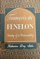 Francois de Fenelon: Study of a Personality. B000GWUQVK Book Cover