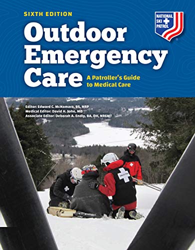 Outdoor Emergency Care: A Patroller’s Guide to Medical Care Outdoor Emergency Care: A Patroller’s Guide to Medical Care