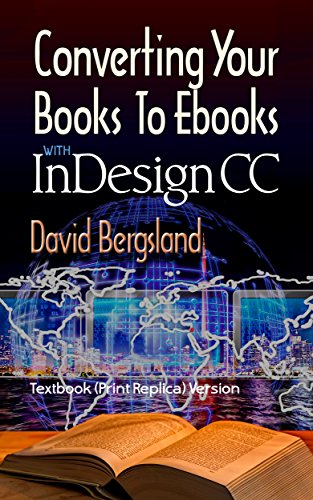 Converting Your Books To Ebooks With InDesign CC: Textbook (Print Replica) version