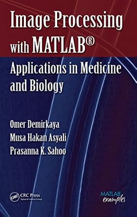 Amazon.com: Image Processing with MATLAB: Applications in Medicine and ...