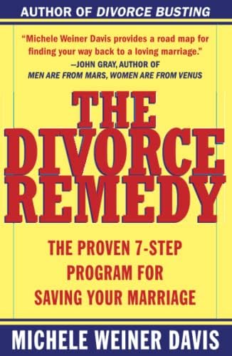 The Divorce Remedy: The Proven 7-Step Program for Saving Your Marriage