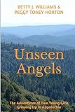 Unseen Angels: The Adventures of Two Young Girls Growing Up in Appalachia