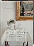  Von Prinzessböhnchen, armen Rittern und weißem Gold: Leben und Speisen auf einem Rittersitz