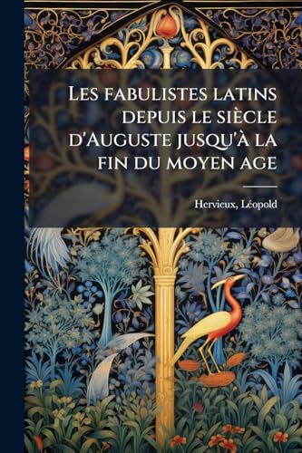 Les fabulistes latins depuis le siècle d'Auguste jusqu'à la fin du moyen age: 4 (French Edition)
