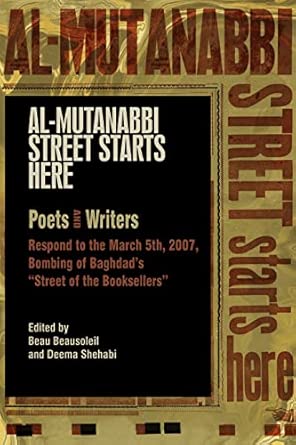 Al-Mutanabbi Street Starts Here: Poets and Writers Respond to the March 5th, 2007, Bombing of Baghdad's Street of the Booksellers book cover