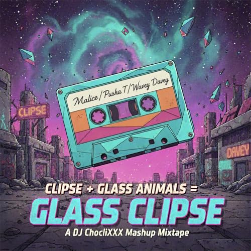 Clipse + Glass Animals = Glass Clipse - A DJ ChocliXxX Mashup Mixtape