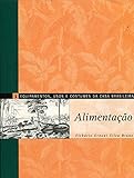  Equipamentos, Usos e Costumes da Casa Brasileira. Alimentação - Volume 1