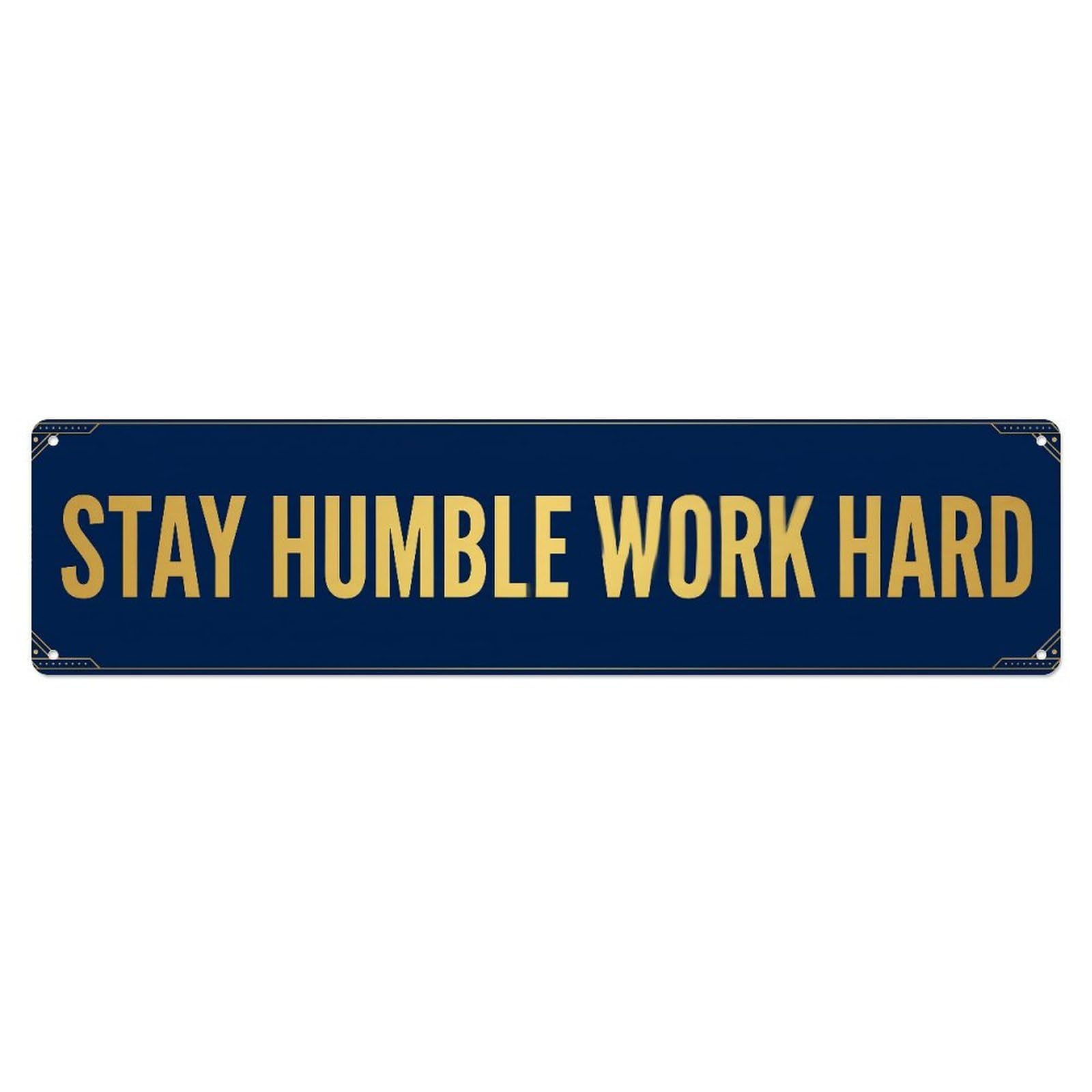 Fyrn Style Stay Humble Work Hard Success Positive Metal Tin Sign