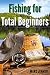 Fishing for Total Beginners