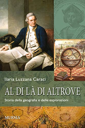 Al di là di altrove: Storia della geografia e delle esplorazioni. Con materiale digitale scaricabile online
