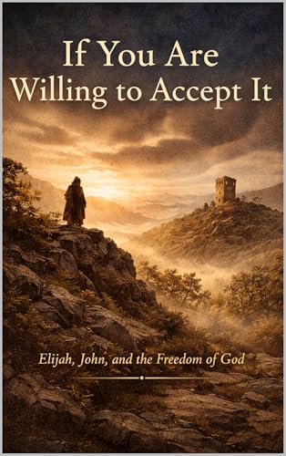 If You Are Willing to Accept It: Elijah, John, and