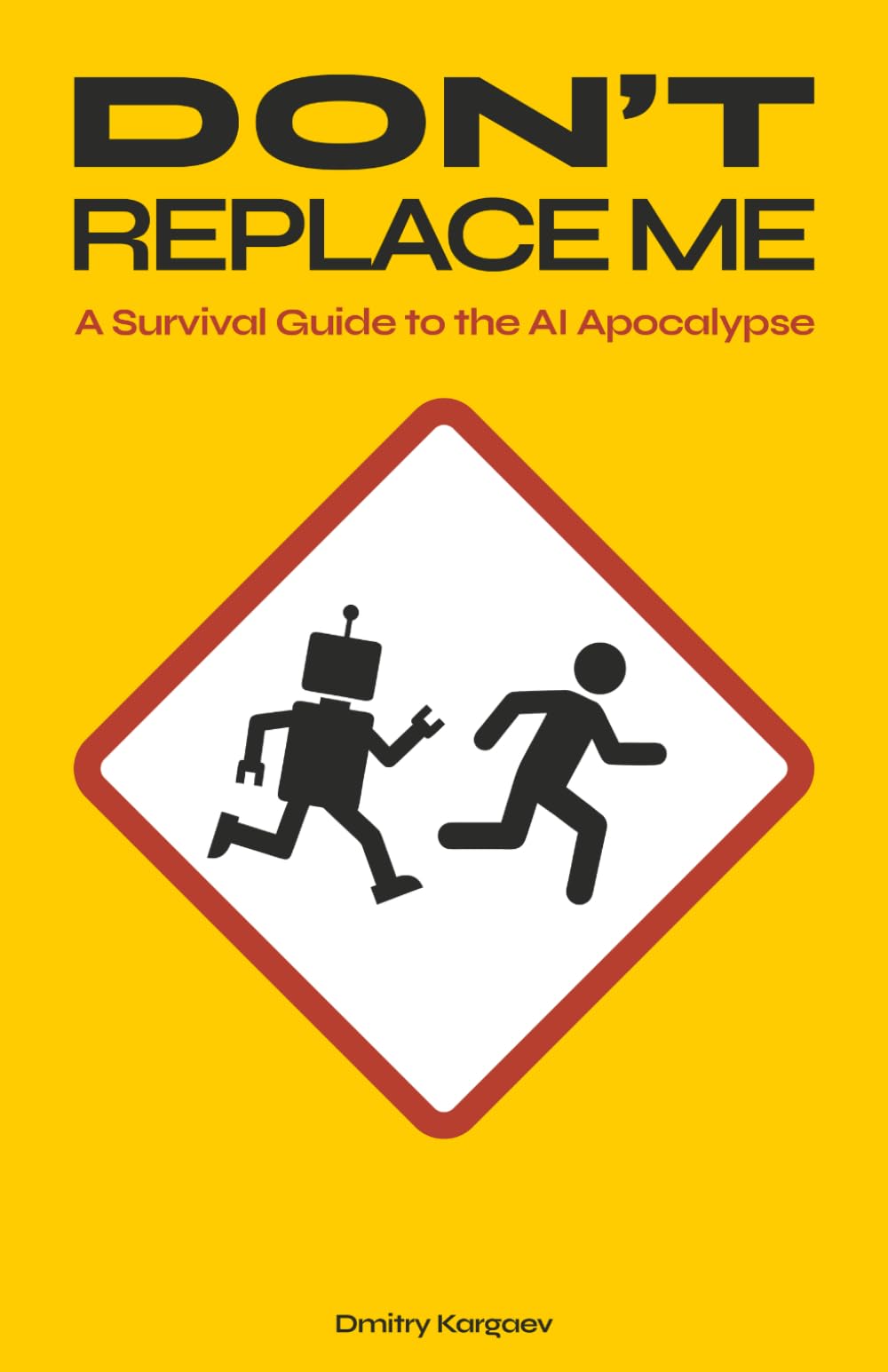 Don't Replace Me: A Survival Guide to the AI Apocalypse