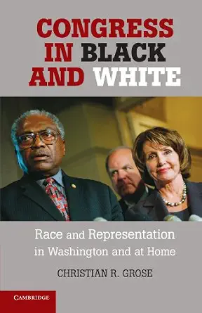 Congress in Black and White: Race and Representation in Washington and at Home