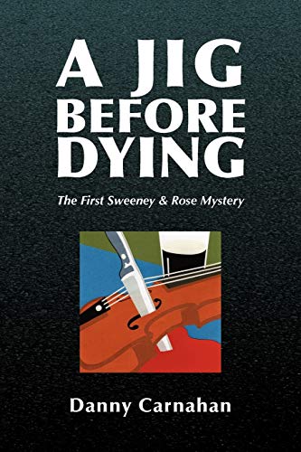 A Jig Before Dying: The First Sweeney & Rose Mystery