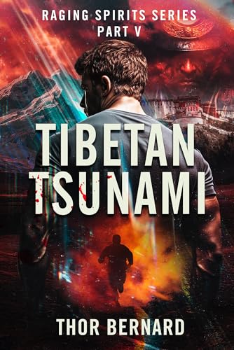Raging Spirits V: Tibetan Tsunami (The Raging Spirits Book 5)