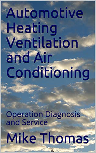 Automotive Heating Ventilation and Air Conditioning: Operation Diagnosis and Service