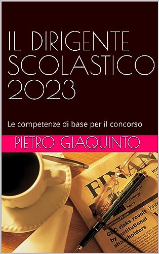 IL DIRIGENTE SCOLASTICO 2023: Le competenze di base per il concorso (Nuovi Manuali per Corsi e Concorsi STUDIOPIGI Vol. 13) (Italian Edition)