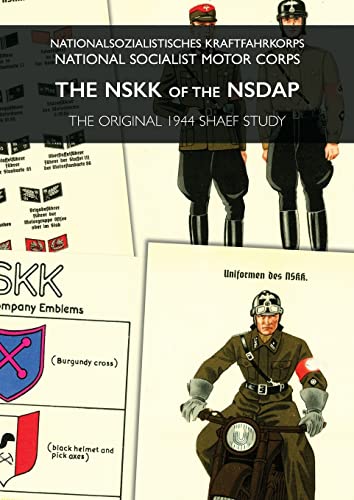 The Nskk of the Nsdap: Nationalsozialistisches Kraftfahrkorps - National Socialist Motor Corps
