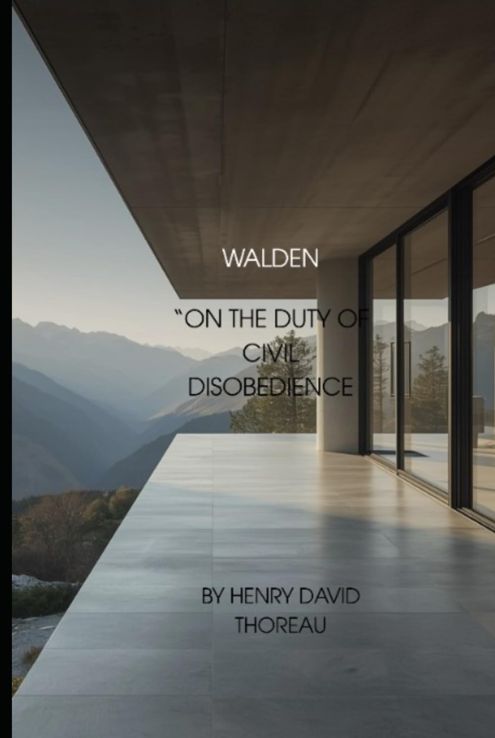 WALDEN, and ON THE DUTY OF CIVIL DISOBEDIENCE And the Thoreau Essay, Walking