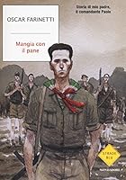 Mangia con il pane: Storia di mio padre, il comandante Paolo 8804653000 Book Cover