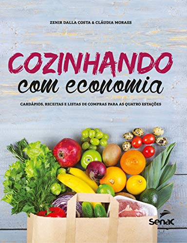 Cozinhando com economia: cardápios, receitas e listas de compras ...
