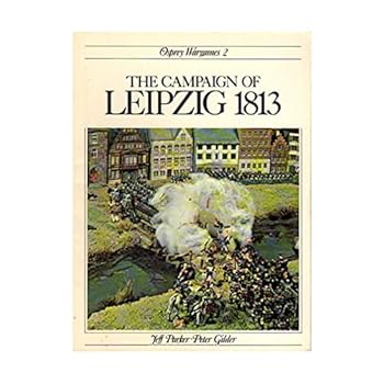 The Campaign of Leipzig 1813 (His Eye-Witnesses to History)