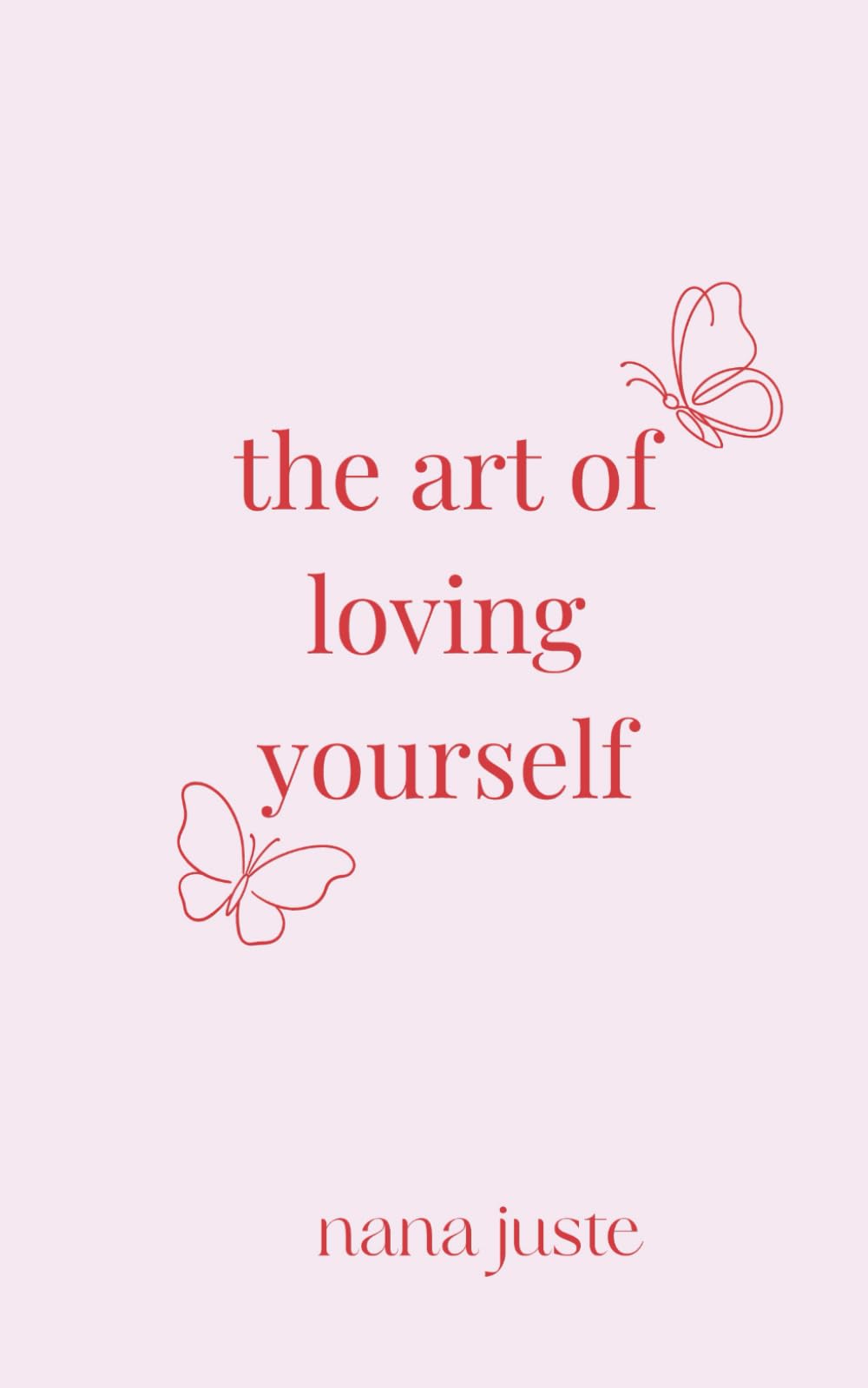 The Art of Loving Yourself: Poems on Healing, Boundaries, and Becoming Whole Again (Love Studies Collection)
