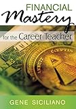 Financial Mastery for the Career Teacher